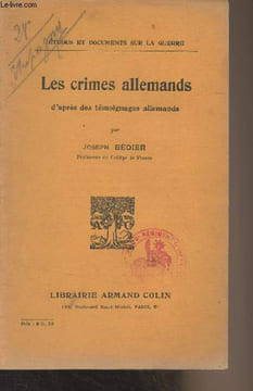 "Les crimes allemands d'après des témoignages allemands - ""Etudes et documents sur la guerre""". Bédier Joseph