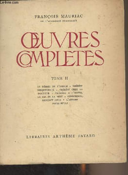 "Oeuvres complètes - Tome 2 - Le désert de l'amour, Thérèse Desqueyroux, Thérèse chez le docteur, Thérèse à l'hôtel, La fin de la nuit, Conscience, ...