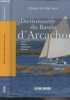 Dictionnaire du Bassin d'Arcachon (Sites, nature, patrimoire, histoire). De Marliave Olivier