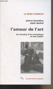 "L'amour de l'art - Les musées d'art européens et leur public - ""Le sens commun""". Bourdieu Pierre/Darbel Alain