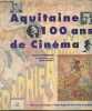 Aquitaine - 100 ans de Cinéma. Tierchant Hélène