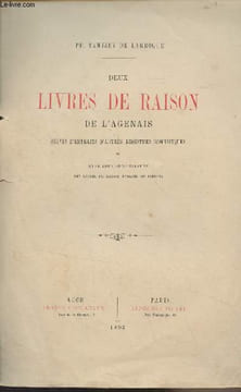 Deux livres de raison de l'Agenais, suivis d'extraits d'autres registres domestiques et d'une liste récapitulative des livres de raison publiés ou ...