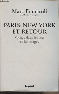 Paris-New York et retour - Voyage dans les arts et les images (Journal 2007-2008). Fumaroli Marc