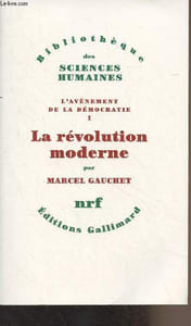 "L'avènement de la démocratie - I - La révolution moderne - ""Bibliothèque des sciences humaines"""