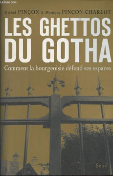 Les ghettos du Gotha - Comment la bourgeoisie défend ses espaces. Pinçon Michel/Pinçon-Charlot Monique