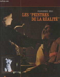 "Orangerie, 1934 : les ""peintres de la réalité"" - Paris, musée de l'Orangerie, 22 novembre 2006-5 mars 2007 (Album de l'exposition)"