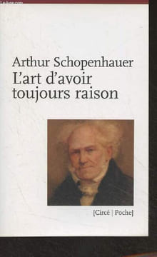"L'art d'avoir toujours raison, ou Dialectique éristique - ""Circé/poche"" n°25". Schpenhauer Arthur