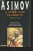 Le grand livre des robots - 1 - Prélude à Trantor - Nous les robots - Les Cavernes d'acier - Face aux feux du soleil. Asimov Isaac