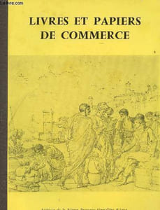 Livres et papiers de commerce XIVe - XIXe siècles
