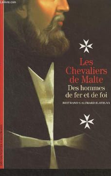 "Les Chevaliers de Malte - Des hhommes de fer et de foi - ""Découvertes Gallimard"" n°351". Galimard Flavigny Bertrand