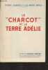 "Le ""charcot"" et la terre Adélie". Dubard Pierre/Bayle Luc-Marie