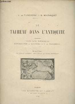 Le taureau dans l'antiquité (Extrait du volume : Le taureau camargue : son élevage, la course provençale). De Flandreysy J./Bouzanquet G.