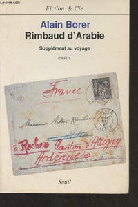 "Rimbaud d'Arabie (Supplément au voyage) (Essai) - ""Fiction & Cie"""
