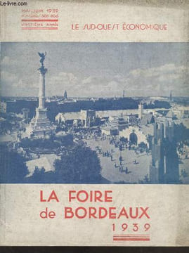 Le Sud-Ouest Economique n°305-306 Mai juin 1939 - La foire de Bordeaux 1939 : La France des cinq parties du monde, puissante réalité - L'effort ...