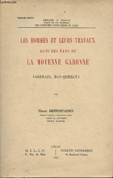 "Les hommes et leurs travaux dans les pays de la moyenne Garonne (Agenais, Bas-Quercy) - ""Mémoires et travaux des facultés catholiques de Lille"" ...