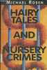 Hairy Tales and Nursery Crimes. Rosen Michael