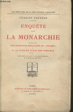 "Enquête sur la monarchie, suivie de Une campagne royaliste au ""Figaro"" et Si le coup de force est possible - ""Les écrivains de la Renaissance ...