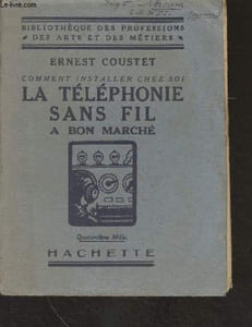 "Comment installer chez soi la téléphonie sans fil, à bon marché - ""Bibliothèque des professions, des arts et des métiers"""