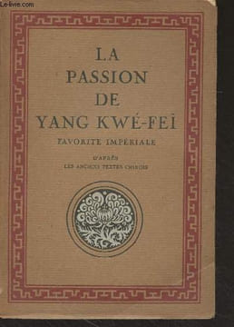 La passion de Yang Kwé-feï, favorite impériale (d'après les anciens textes chinois). Soulié de Morant G.