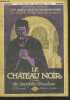"Le Château noir- 2e partie : Le terrible Gaulow - ""Les aventures extraordinaires de Joseph Rouletabille, reporter""". Leroux Gaston