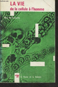 "La vie de la cellule à l'homme - ""Le rayon de la science"" n°15". De Ceccatty Max