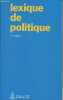 Lexique de politique (Etats, vie politique, relations internationales) 6e édition 1992. Collecif