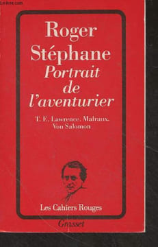 "Portrait de l'aventurier (T.E. Lawrence, Malraux, Von Salomon) - ""Les cahiers rouges"" n°209". Stéphane Roger