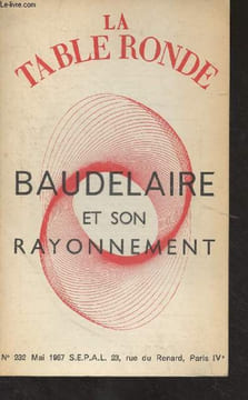 La Table Ronde n°232 Mai 1967 - Baudelaire et son rayonnement : Face à face Baudelaire-Sartre - Une consultation au chevet d'une gloire, débat - ...
