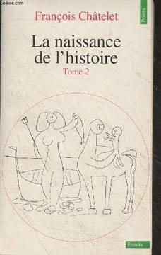 "La naissance de l'histoire - tome 2 - ""Points essais"" n°323". Châtelet François