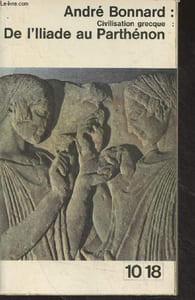 "Civilisation grecque : De l'Iliade au Parthénon - ""10/18"" n°74/75"