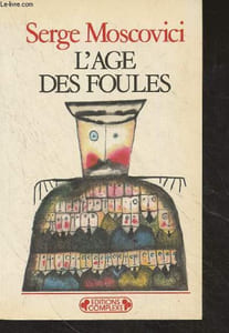 "L'Age des foules - Un traité historique de psychologie des masses - ""Historiques"" n°23"