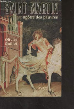 Saint Martin de Tours, Apôtre des pauvres (336-397). Guillot Olivier