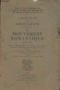 Catalogue d'une bibliothèque repésentant le mouvement romantique 1788-1850 - Essai de bibliographie synchronique et méthodique (Précédé d'une lettre à l'académie française sur l'édition originale et suivi de notes et documents sur le même sujet)