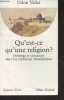 "Qu'est-ce qu'une religion ? Héritage et croyances dans les traditions monothéistes - ""Espaces libres"" N°93". Vallet Odon