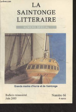 "La Saintonge Littéraire - N°66 Numéro spécial Juin 2003 - Présentation de ce numéro spécial, Jean-Claude Dubois - Rochefort ancien arsenal du Ponant, ...