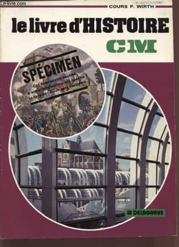 "LE LIVRE D'HISTOIRE - CM - SPECIMEN - COLLECTION ""COURS P. WIRTH.P.". BISCARRAT - LACOUTURE M. ET M - LAUBY - ROQUES...