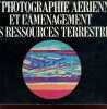 LA PHOTOGRAPHIE AERIENNE ET L'AMENAGEMENT DES RESSOURCES TERRESTRES.. COLLECTIF