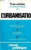 TROIS ARTICLES SUR L'URBANISATION / LES AFFLICTIONS DU CITADIN : LEUR CAUSE PROFONDE - UNE STRATEGIE DE L'URBANISAITON - LES FACTEURS ANTAGONISTES / ...