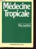 MEDECINE TROPICALE.. GENTILINI MARC / CAUMES / DANIS / MOUCHET ....