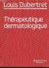 THERAPEUTIQUE DERMATOLOGIQUE.. DUBERTRET LOUIS