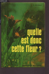 QUELLE EST DONC CETTE FLEUR? - 1200 PLANCHES EN COULEURS.