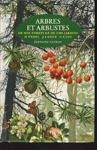 ARBRES ET ARBUSTES - DE NOS FORETS ET DE NOS JARDINS.