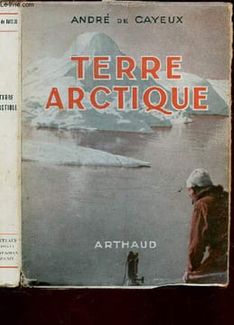 TERRE ARCTIQUE.. DE CAYEUX ANDRE