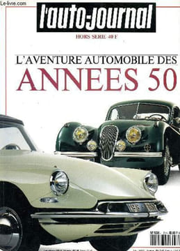 L'AUTO-JOURNAL - HORS SERIE / L'AVENTURE AUTOMOBILE DES ANNEES 50 / etc..... COLLECTIF
