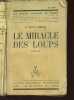 "LE MIRACLE DES LOUPS / COLLECTION ""LES ROMANS D'HISTOIRE DE FRANCE"".". DUPUY-MAZUEL HENRY