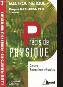ELECTROCINETIQUE - PREPAS MP SI-PCSI-PTSI - 1ere année / PRECIS DE PHYSIQUE - COURS EXERCICES RESOLUS / CLASSES PREPARATOIRES - PREMIER CYCLE UNIVERSITAIRE.