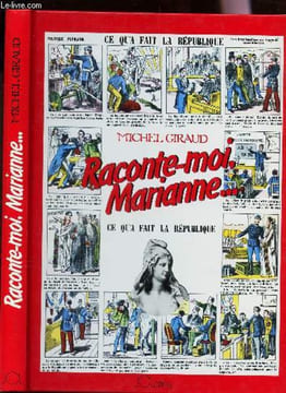 RACONTE-MOI MARIANNE ...- ce qu'a fait la republique - Les 36 000 jours des 36 000 communes. GIRAUD MICHEL