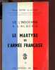 LE MARTYRE DE L'ARMEE FRANCAISE / DE L'INDOCHINE A L'ALGERIE. BOYER DE LATOUR PIERRE