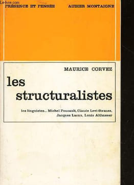 LES STRUCTURALISTES / Les linguistiques- Michel Foucaults - Claude Levi-Strauss - Jacques Lacan - Louis Althusser - Les critiques litteraires.. CORVEZ ...