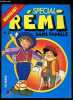 SPECIAL REMI SANS FAMILLE - N°2 / Apres bien des malheur, Rémi de retrouve suel sur les routes de France .... COLLECTIF